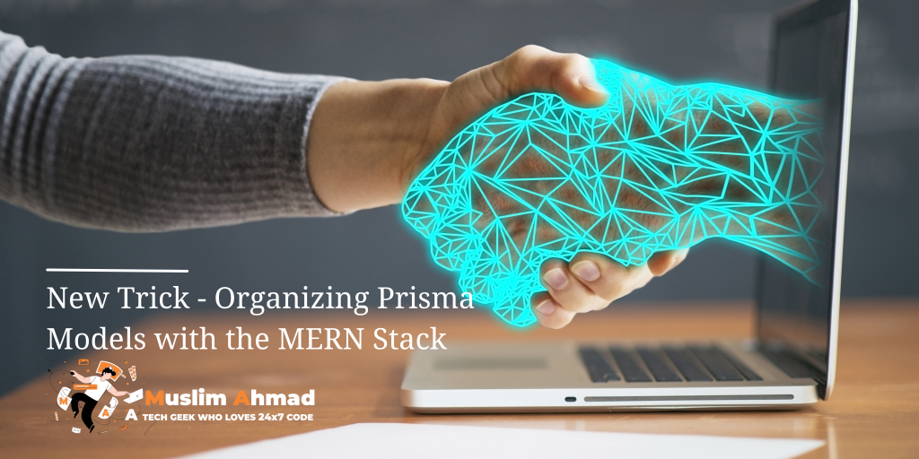 New Trick - Organizing Prisma Models with the MERN Stack