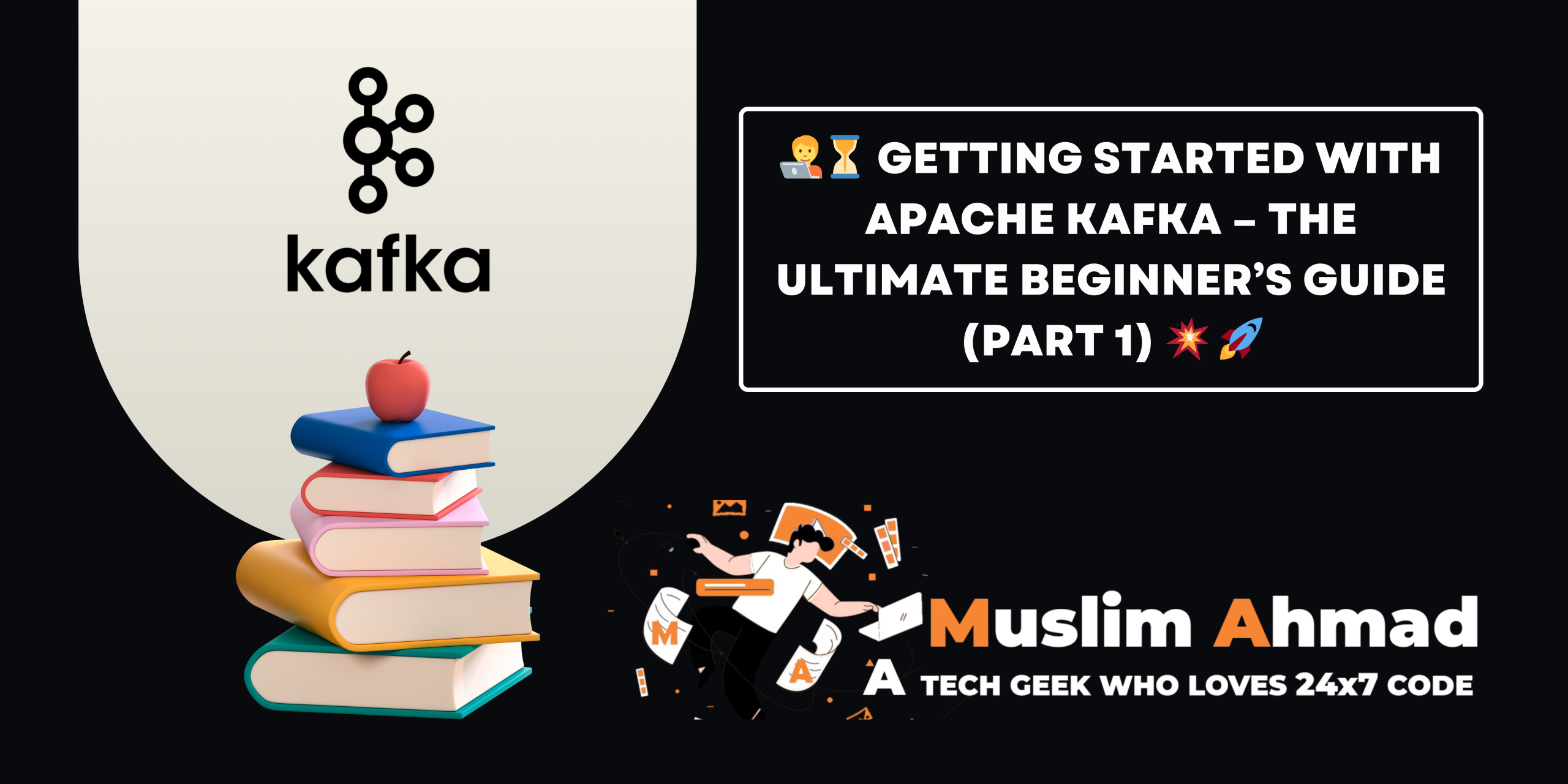 Getting Started with Apache Kafka – The Ultimate Beginner’s Guide (Part 1)