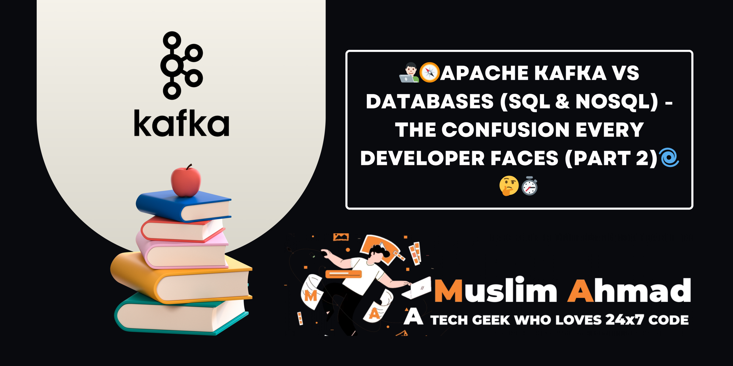 Apache Kafka vs Databases (SQL & NoSQL) - The Confusion Every Developer Faces (Part 2)